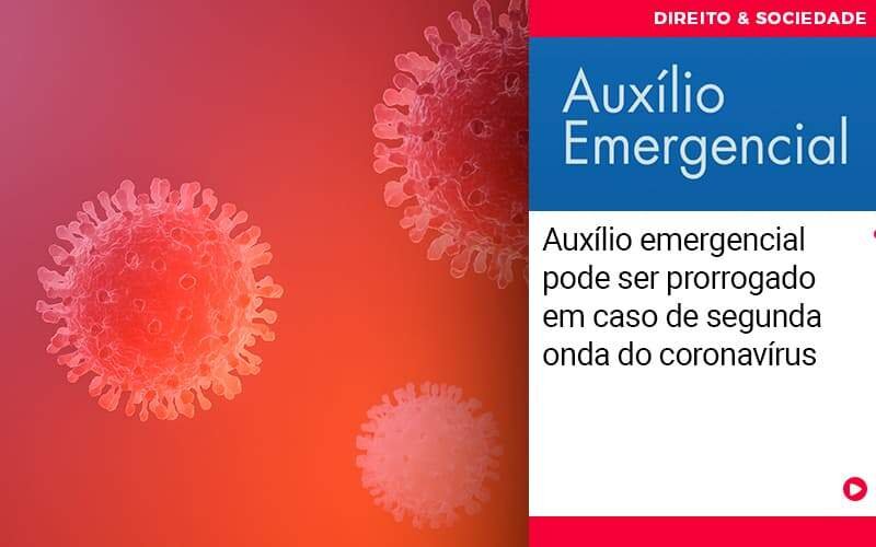 Auxílio emergencial pode ser prorrogado em caso de segunda onda do coronavírus