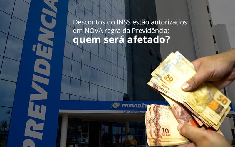 Descontos do INSS estão autorizados em NOVA regra da Previdência; quem será afetado?