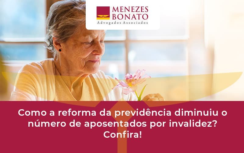 Como a reforma da previdência diminuiu o número de aposentados por invalidez? Confira!