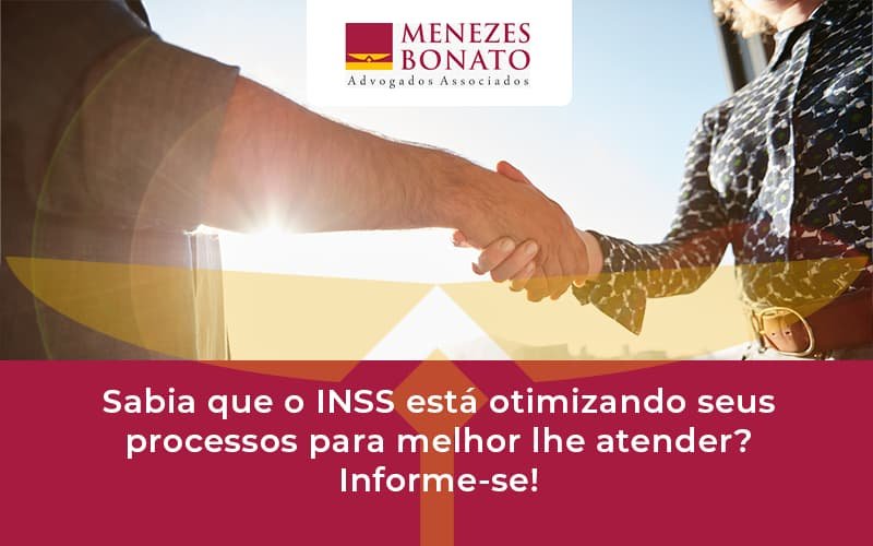 Sabia que o INSS está otimizando seus processos para melhor lhe atender? Informe-se!