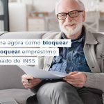 Descubra Agora Como Bloquear E Desbloquear Emprestimo Consignado Do Inss Blog - Menezes Bonato Advogados Associados