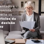 Aposentado E Pensionista Aproveite Os Beneficios Da Nova Decisao Do Stf Blog - Menezes Bonato Advogados Associados