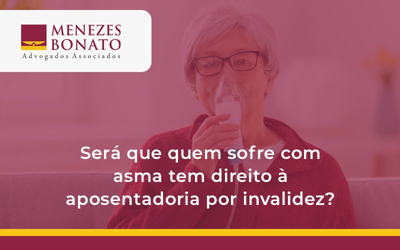 Será que quem sofre com asma tem direito à aposentadoria por invalidez?