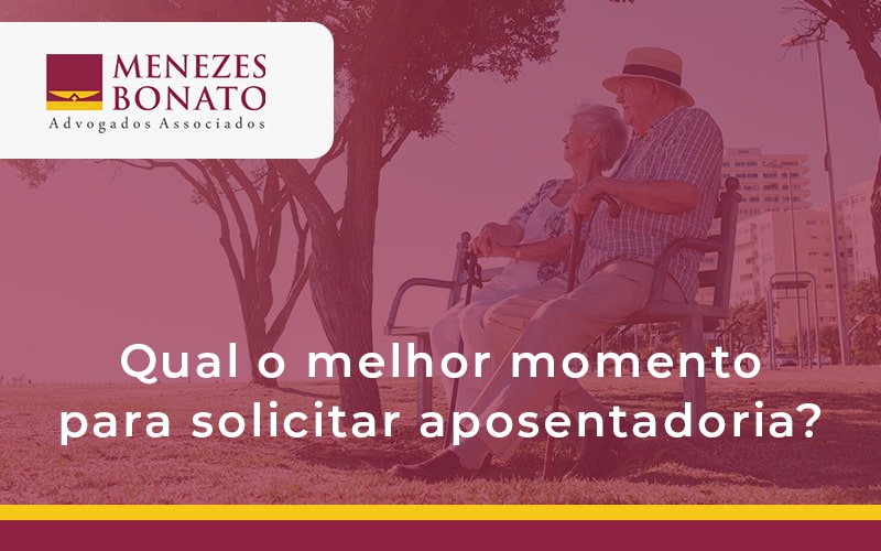 Qual o melhor momento para solicitar aposentadoria?