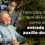 Descubra Quem Tem Direito E Como Dar Entrada No Auxilio Doenca Blog - Menezes Bonato Advogados Associados