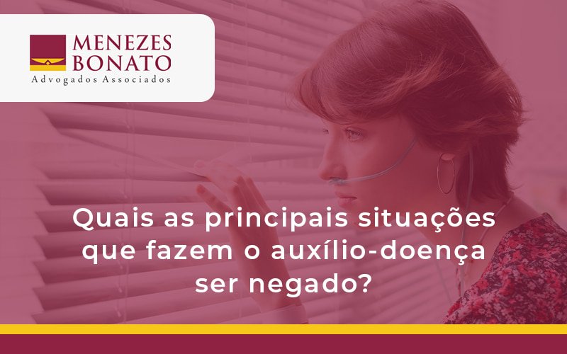 Quais as principais situações que fazem o auxílio-doença ser negado?