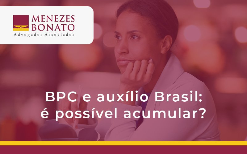 BPC e auxílio Brasil: é possível acumular?