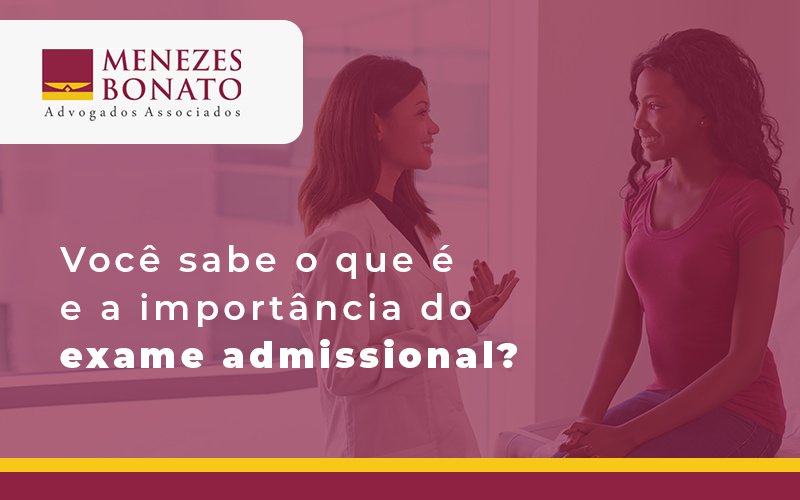 Você sabe o que é e a importância do exame admissional?