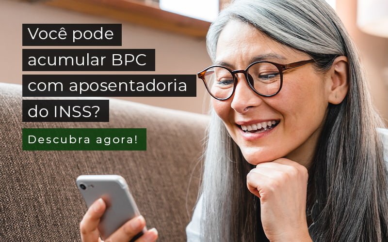 Você pode acumular BPC com aposentadoria do INSS? Descubra agora!